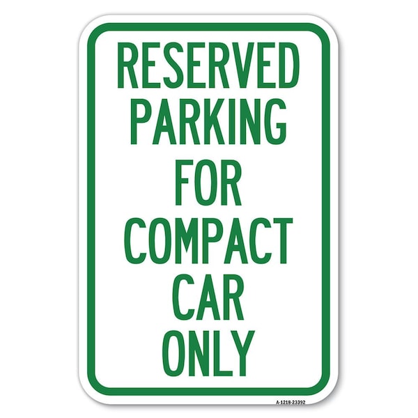 Signmission Parking Reserved for Compact Car Only Heavy-Gauge Aluminum Sign, 12" x 18", A-1218-23392 A-1218-23392 - main